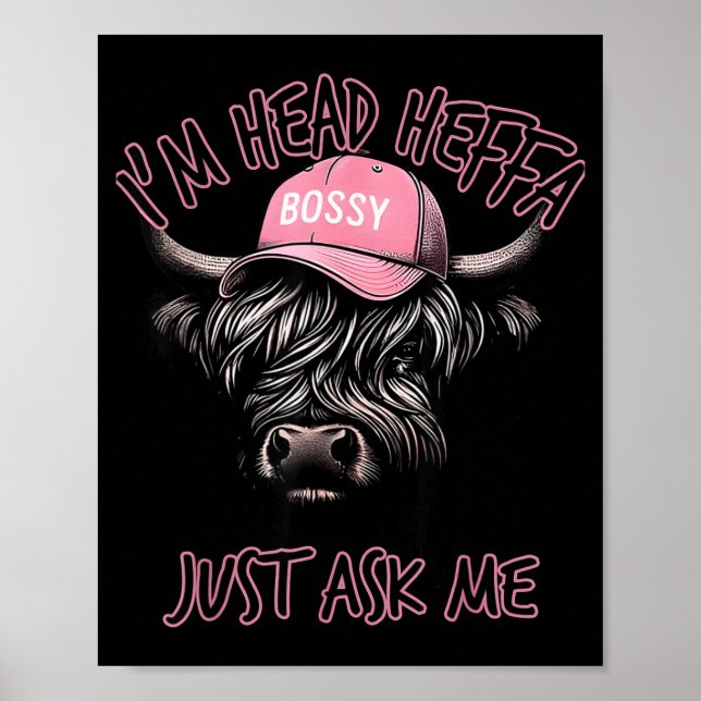 I'm Head Heffa Just Ask Me Bossy Highland Cow Base Poster (Front)