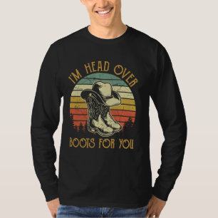 I'm Head Over Boots For You Southern Western Count T-Shirt
