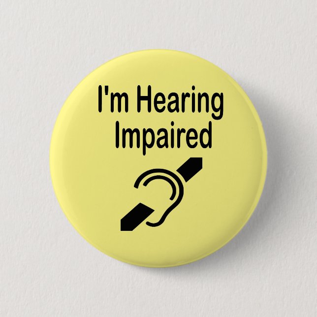 I'm Hearing Impaired 6 Cm Round Badge (Front)