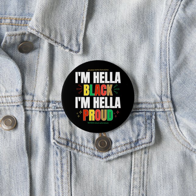 I'm Hella Black I'm Hella Proud Button (In Situ)