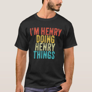 I'm Henry Doing Henry Things Funny Henry Birthday T-Shirt