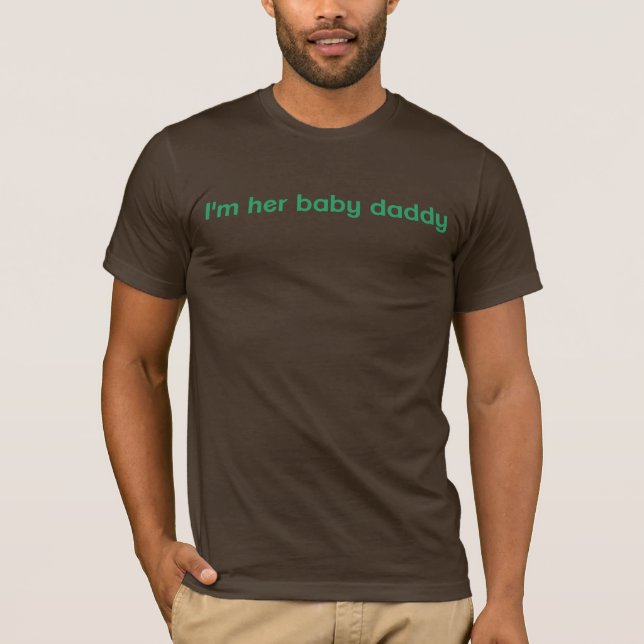 I'm Her Baby Daddy Dad to Be Tee (Front)