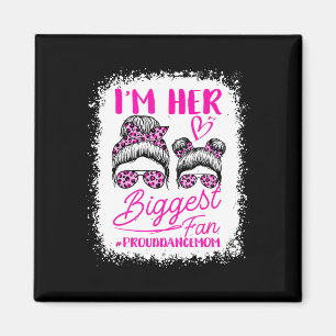 I'm Her Biggest Fan Proud Dance Mum Funny Mum Danc Magnet