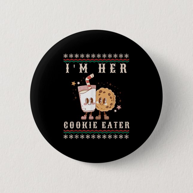 I'm Her Cookie Eater I'm His Milk Drinker Couples  6 Cm Round Badge (Front)