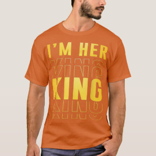 I'm Her King Funny Husband Wife Couples Boyfriend T-Shirt