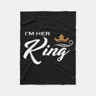 I'm Her King Husband Wife Boyfriend Fleece Blanket