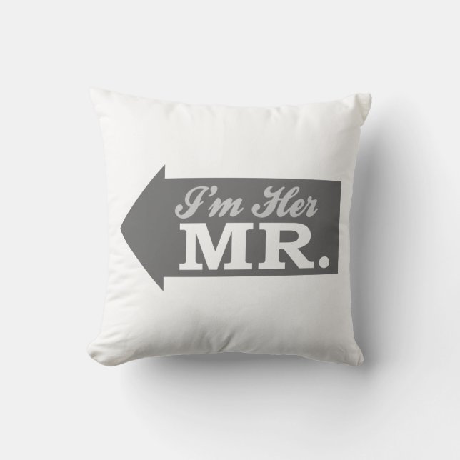 I'm Her Mr. (Grey Arrow) Cushion (Front)