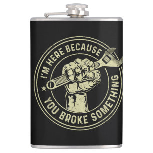 I'm Here Because You Broke Something, Mechanic Han Hip Flask