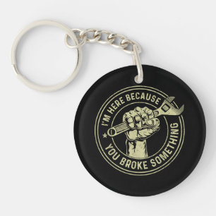 I'm Here Because You Broke Something, Mechanic Han Key Ring