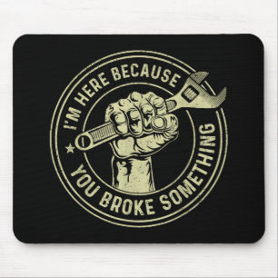 I'm Here Because You Broke Something, Mechanic Han Mouse Mat