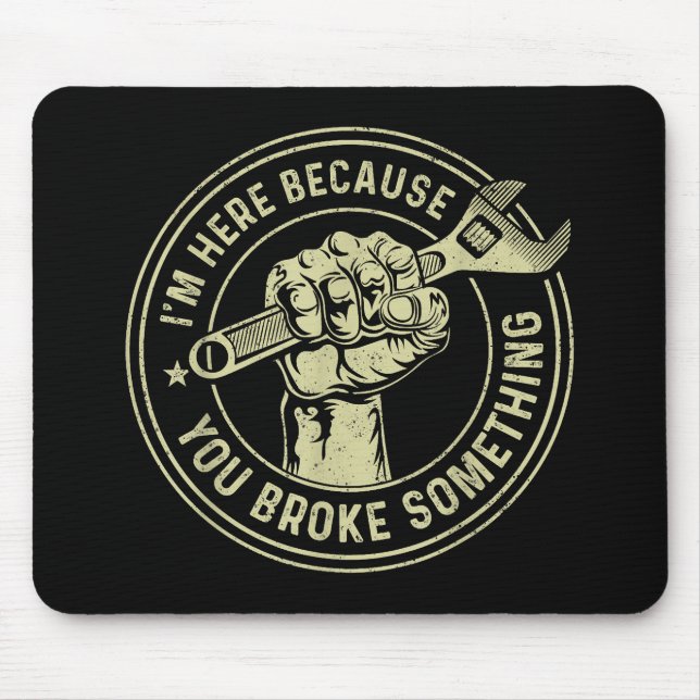 I'm Here Because You Broke Something, Mechanic Han Mouse Mat (Front)