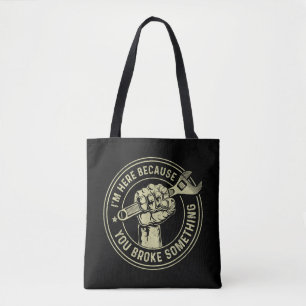 I'm Here Because You Broke Something, Mechanic Han Tote Bag
