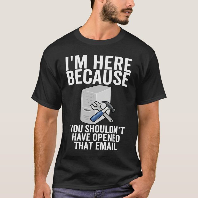 I'm Here Because You Shouldnu2019t Have Opened Tha T-Shirt (Front)