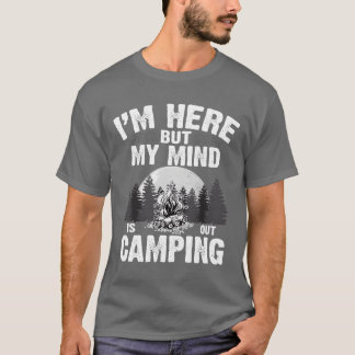 Im Here But My Mind Is Out Camping Funny boy T-Shirt