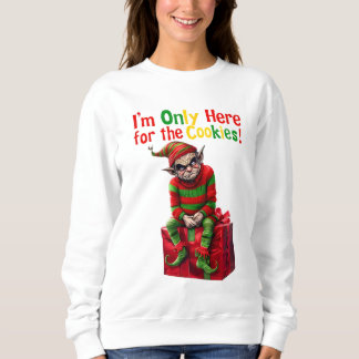 I'm Here For a Cookie  Sweatshirt