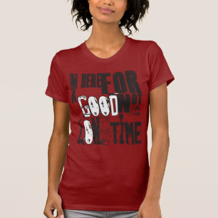 IM Here for a good time T-Shirt