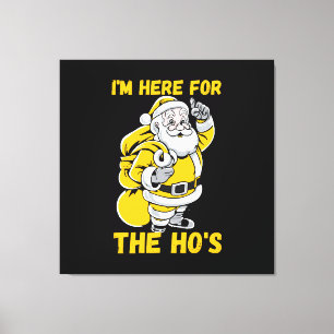 I'm here for Ho Canvas Print