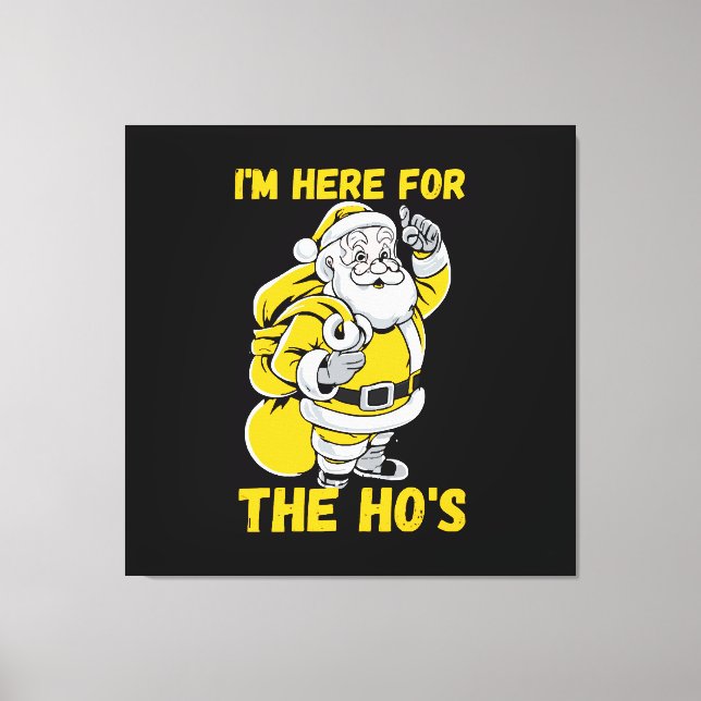 I'm here for Ho Canvas Print (Front)