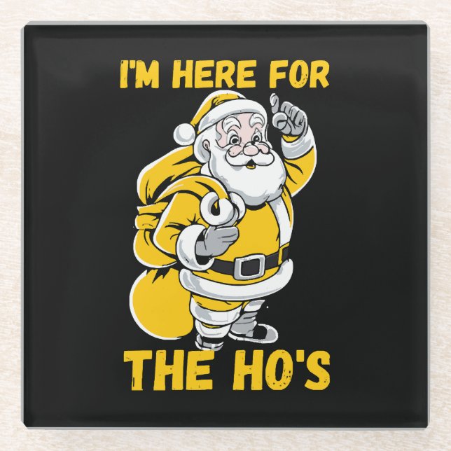 I'm here for Ho Glass Coaster (Front)
