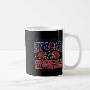 I'm here for snacks commercials halftime show funn coffee mug