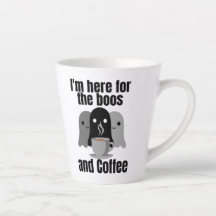I'm here for the boos and coffee.w latte mug
