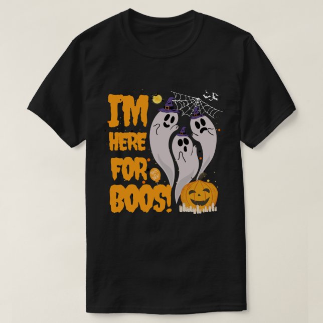 I'm Here For The Boos! Halloween Three Friendly  T-Shirt (Design Front)
