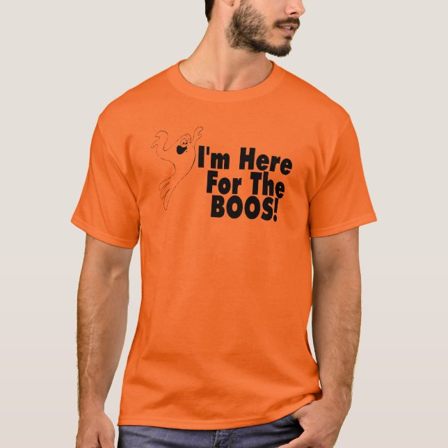 I'm Here For The Boos T-Shirt (Front)