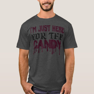 Im Here For The Candy Creep It Real Happy Hallowee T-Shirt