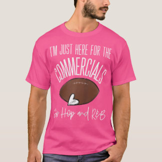 I'M Here For The Commercials Hip Hop Rb Womens Foo T-Shirt