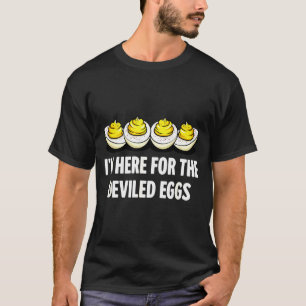 Im Here For The Deviled Eggs, Funny Thanksgiving D T-Shirt