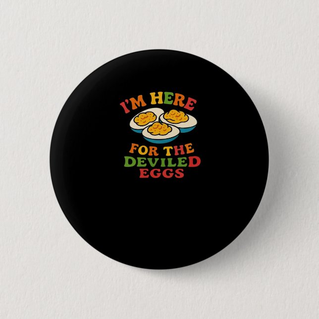 I'm Here for the Deviled Eggs Thanksgiving Classic 6 Cm Round Badge (Front)