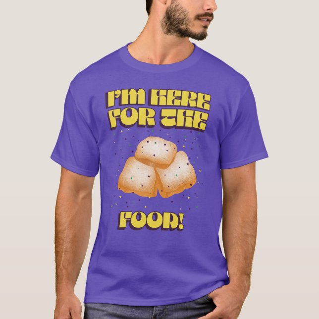 I'm Here For The Food! Mardi Gras Beignets Shirt (Front)