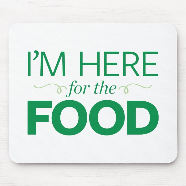 I'm Here for the Food Mouse Mat (Front)