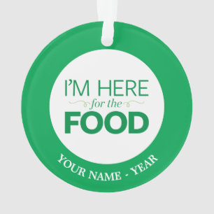 I'm Here for the Food Ornament