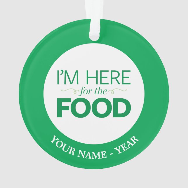 I'm Here for the Food Ornament (Back)