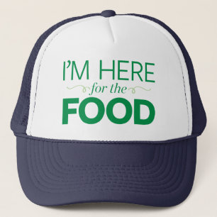 I'm Here for the Food Trucker Hat