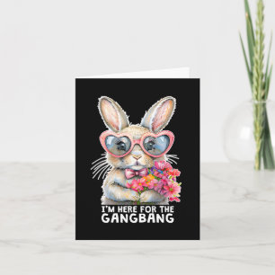 I'm Here For The Gangng Funny Inappropriate Easter Card