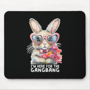 I'm Here For The Gangng Funny Inappropriate Easter Mouse Mat
