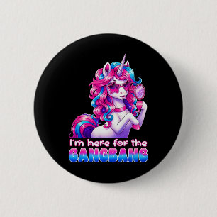 I'm Here For The Gangng Funny Inappropriate Humor 6 Cm Round Badge