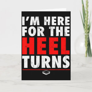 I'm Here For The Heel Turns - Funny Pro Wrestling Card