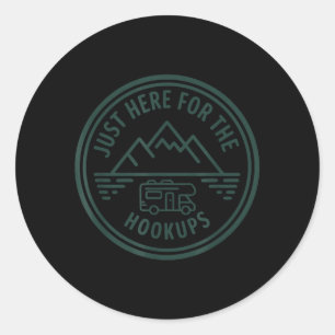 Im Here for The Hookups Funny RV Camping Motorhome Classic Round Sticker