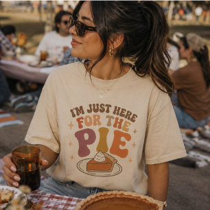 I'm Here for the Pie, Funny Thanksgiving T-Shirt