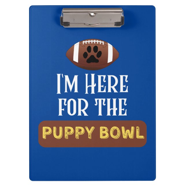 I'm Here For The Puppy Bowl Funny Dog Clipboard (Front)