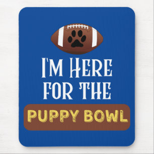 I'm Here For The Puppy Bowl Funny Dog Mouse Mat