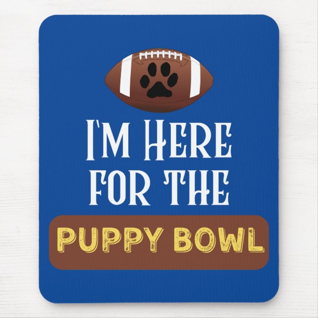 I'm Here For The Puppy Bowl Funny Dog Mouse Mat (Front)