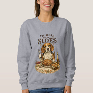 I'm Here for the Sides – Funny Thanksgiving Dog Sweatshirt