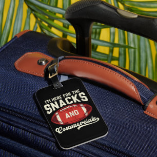 I'm Here For The Snacks And Commercials Football Luggage Tag
