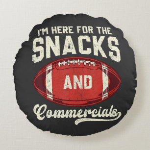 I'm Here For The Snacks And Commercials Football Round Cushion