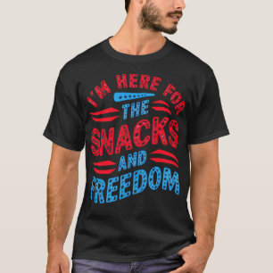 IM Here For The Snacks and Freedom 1 T-Shirt