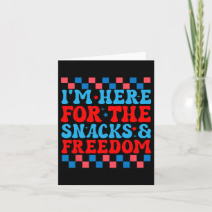 I'm Here For The Snacks And Freedom Cute 4th Of Ju Card